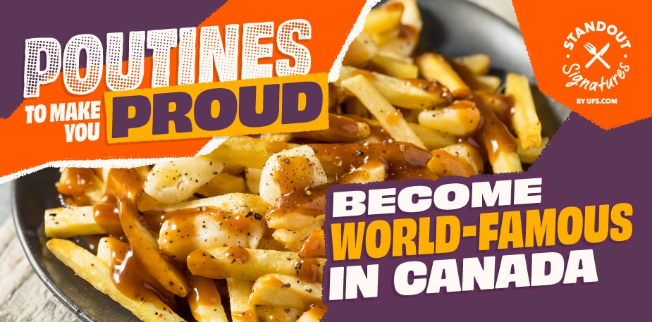 Poutines to make you proud!